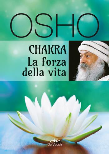 Chakra. La forza della vita - Osho - Libro De Vecchi 2018, Next age | Libraccio.it