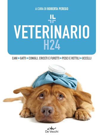 Il veterinario h24  - Libro De Vecchi 2019, Cani | Libraccio.it