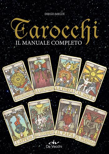 Tarocchi. Il manuale completo - Diego Meldi - Libro De Vecchi 2018, Astrologia | Libraccio.it