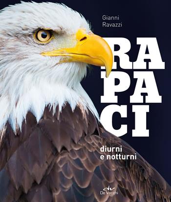 Rapaci diurni e notturni - Gianni Ravazzi - Libro De Vecchi 2018, Uccelli e piccoli animali domestici | Libraccio.it