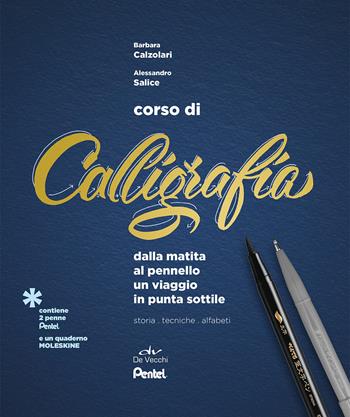 Corso di calligrafia. Dalla matita al pennello. Un viaggio in punta sottile. Storia, tecniche, alfabeti. Con gadget - Barbara Calzolari, Alessandro Salice - Libro De Vecchi 2019 | Libraccio.it