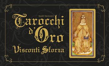 Tarocchi d'oro Visconti Sforza. Con 78 Carte - Mary Packard - Libro De Vecchi 2019 | Libraccio.it