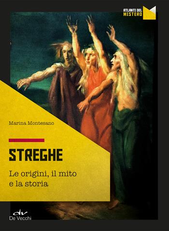 Streghe. Origini, mito, storia - Marina Montesano - Libro De Vecchi 2020, Atlanti del mistero | Libraccio.it