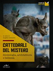 Cattedrali del mistero. Simbologia, architettura e bellezza