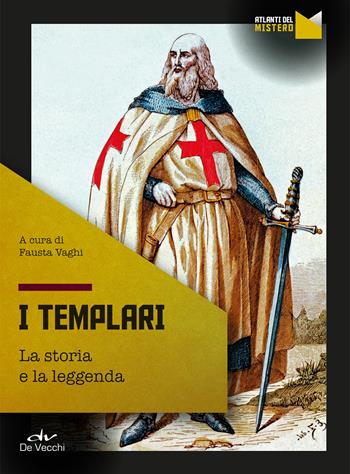 I templari. La storia e la leggenda  - Libro De Vecchi 2020, Atlanti del mistero | Libraccio.it