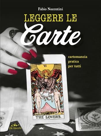 Leggere le carte. Cartomanzia pratica per tutti - Fabio Nocentini - Libro De Vecchi 2021, Astrologia | Libraccio.it