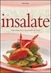 Insalate. Colore, leggerezza e gusto subito in tavola - Monica Palla - Libro De Vecchi 2009 | Libraccio.it