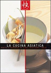 La cucina asiatica. Piatti e bevande da Cina, Giappone, India - Anna Prandoni - Libro De Vecchi 2009, Cucina | Libraccio.it