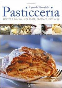 Il grande libro della pasticceria - Catullo Usuelli - Libro De Vecchi 2009, Cucina | Libraccio.it