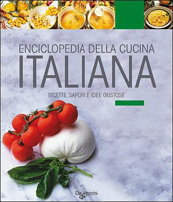 Enciclopedia della cucina italiana  - Libro De Vecchi 2009 | Libraccio.it