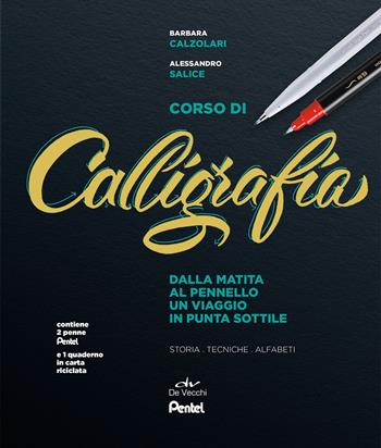 Corso di calligrafia. Dalla matita al pennello. Un viaggio in punta sottile. Storia, tecniche, alfabeti. Con gadget - Barbara Calzolari, Alessandro Salice - Libro De Vecchi 2020 | Libraccio.it