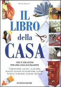 Il libro della casa - Patrizia Rognoni - Libro De Vecchi | Libraccio.it