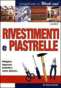 Rivestimenti e piastrelle - Luca Berti - Libro De Vecchi 2004 | Libraccio.it