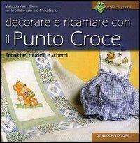 Decorare e ricamare con il punto croce - M. Giovanna Vanin Thiene - Libro De Vecchi 2004 | Libraccio.it