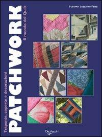 Il mondo del Quilt - Susanna Luzzatto Fegiz - Libro De Vecchi 2009, Creatività bricolage | Libraccio.it