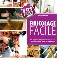 Bricolage facile - Stewart Walton - Libro De Vecchi 2010 | Libraccio.it