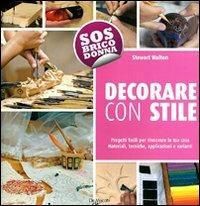 Decorare con stile - Stewart Walton - Libro De Vecchi 2010 | Libraccio.it