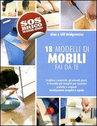 Diciotto modelli di mobili fai da te  - Libro De Vecchi 2010, Creatività bricolage | Libraccio.it