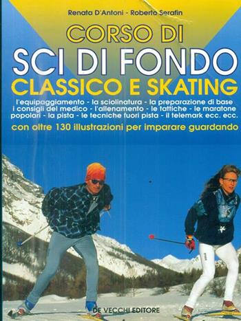 Corso di sci di fondo - Renato D'Antoni, Roberto Serafin - Libro De Vecchi 1992 | Libraccio.it