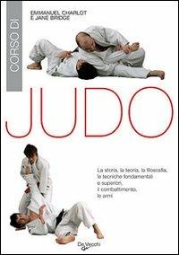 Corso di judo - Emmanuel Charlot, Jane Bridge - Libro De Vecchi 2009, Arti marziali | Libraccio.it