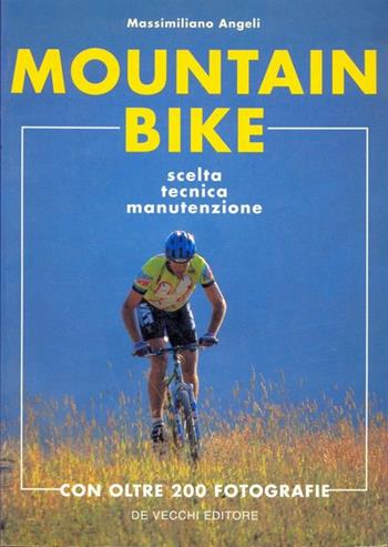 Mountain bike - Massimiliano Angeli - Libro De Vecchi 1992 | Libraccio.it