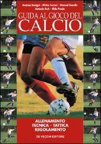 Guida al gioco del calcio  - Libro De Vecchi 1999, Sport | Libraccio.it