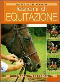 Lezioni di equitazione - Domenico Mario - Libro De Vecchi 2009, Animali | Libraccio.it
