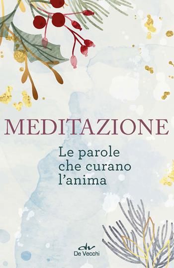 Meditazione. Le parole che curano l'anima  - Libro De Vecchi 2023, Body & soul | Libraccio.it