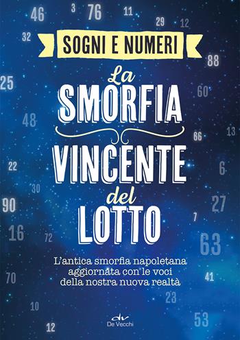 I sogni e i numeri. La smorfia vincente del lotto. L'antica smorfia napoletana aggiornata con le voci della nostra nuova realtà  - Libro De Vecchi 2021, Astrologia | Libraccio.it