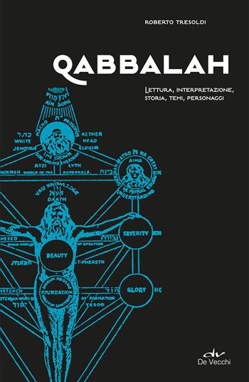 Qabbalah. Lettura, interpretazione, storia, temi, personaggi - Roberto Tresoldi - Libro De Vecchi 2021, Biblioteca esoterica | Libraccio.it