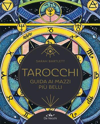 Tarocchi. Guida ai mazzi più belli - Sarah Bartlett - Libro De Vecchi 2021, Astrologia | Libraccio.it