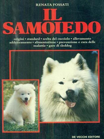Il samoiedo - Renata Fossati - Libro De Vecchi 1989 | Libraccio.it