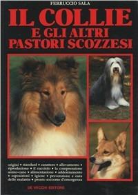 Il collie e gli altri pastori scozzesi  - Libro De Vecchi 1991, Cani | Libraccio.it