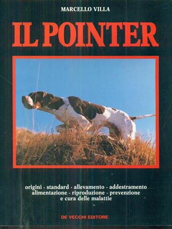 Il pointer  - Libro De Vecchi 1990, Cani | Libraccio.it