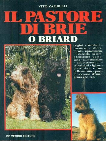 Il pastore della brie o briard - Vito Zambelli - Libro De Vecchi 1992 | Libraccio.it