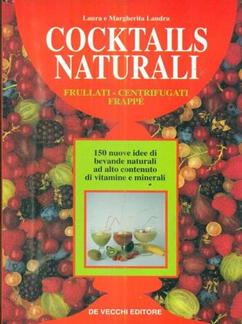 Cocktails naturali - Laura Landra, Margherita Landra - Libro De Vecchi | Libraccio.it