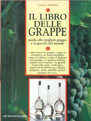 Il libro delle grappe - Luciano Imbriani - Libro De Vecchi 1991 | Libraccio.it