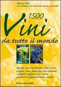 Millecinquecento vini da tutto il mondo - Simone Pilla, Cristina Sala Carbonell, Bruno Grelon - Libro De Vecchi 2009 | Libraccio.it