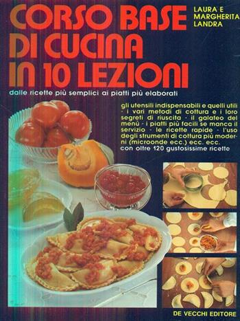 Corso base di cucina in 10 lezioni - Laura Landra, Margherita Landra - Libro De Vecchi 1991 | Libraccio.it