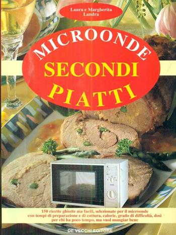 Microonde: secondi piatti - Laura Landra, Margherita Landra - Libro De Vecchi 1996 | Libraccio.it