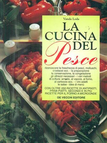 La cucina del pesce - Vanda Loda - Libro De Vecchi 1991 | Libraccio.it