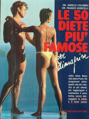 Le cinquanta diete più famose per dimagrire - Angelo Colombo, Franco Giorcelli - Libro De Vecchi 1989, Dietetica | Libraccio.it