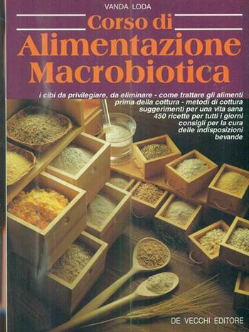 Corso di alimentazione macrobiotica - Vanda Loda - Libro De Vecchi 1995, Dietetica | Libraccio.it
