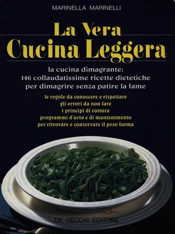 La vera cucina leggera - Marinella Marinelli - Libro De Vecchi, Dietetica | Libraccio.it
