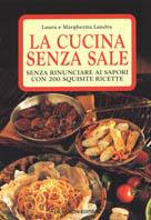 La cucina senza sale - Laura Landra, Margherita Landra - Libro De Vecchi, Dietetica | Libraccio.it