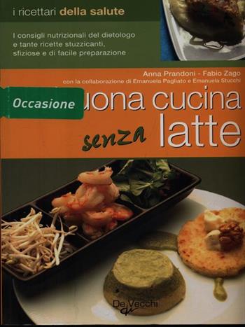 La buona cucina senza latte - Anna Prandoni, Fabio Zago - Libro De Vecchi 2006 | Libraccio.it