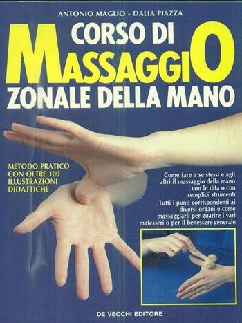 Corso avanzato di massaggio zonale della mano - Antonio Maglio, Dalia Piazza - Libro De Vecchi 1990 | Libraccio.it