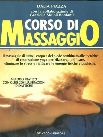Corso di massaggio - Dalia Piazza - Libro De Vecchi 1990, Medicine naturali | Libraccio.it