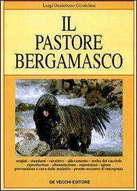 Il pastore bergamasco  - Libro De Vecchi 2009, Cani di razza | Libraccio.it