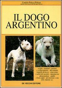 Il Dogo argentino - Candida Pialorsi Falsina - Libro De Vecchi 2009, Cani di razza | Libraccio.it